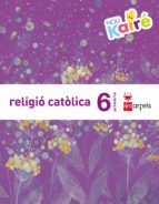 Religió Catòlica 6º Educacion Primària Proyecto Nou Kairé Ed 2016