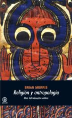 Religion Y Antropologia: Una Introduccion Critica