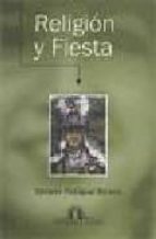 Religion Y Fiesta: Antropologia De Las Creencias Y Rituales En An Dalucia PDF