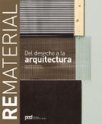 Rematerial: Del Desecho A La Arquitectura