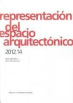 Representación Del Espacio Arquitectónico 2012/2014