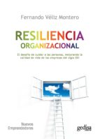 Resiliencia Organizacional: El Desafio De Cuidar A Las Personas, Mejorando La Calidad De Vida En Las Empresas Del Siglo Xxi PDF