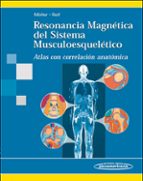 Resonancia Magnetica Del Sistema Musculoesqueletico. Atlas Con Co Rrelacion Automatica PDF