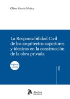 Responsabilidad Civil De Los Arquitectos Superiores Y Tecnicos En La Construccion De La Obra Privada