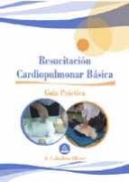 Resucitacion Cardiopulmonar Basica: Guia Practica
