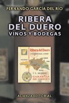 Ribera Del Duero: Vinos Y Bodegas