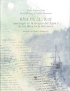 Rios De Letras: Antologia De La Imagen Del Rio Y Del Agua En La L Iteratura
