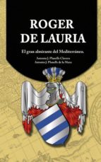 Roger De Lauria: El Gran Almirante Del Mediterraneo