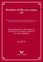 Romanizacion, Fronteras Y Etnias En La Roma Antigua: El Caso Hisp Ano