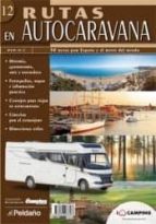 Rutas En Autocaravana, 12: 30 Rutas Por España Y El Resto Del Mun Do PDF