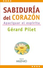Sabiduria Del Corazon: Apaciguar El Espiritu