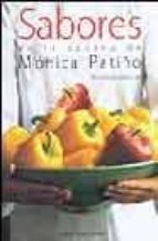 Sabores En La Cocina De Monica Patiño: 100 Recetas Practicas PDF