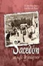 Sacedon, Un Siglo De Imagenes: 612 Fotografias Que Marcan La Vida Y El Discurrir De Sacedon Durante El Siglo Xx
