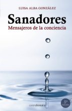 Sanadores: Mensajeros De La Conciencia PDF