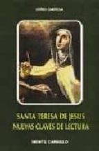 Santa Teresa De Jesus. Nuevas Claves De Lectura