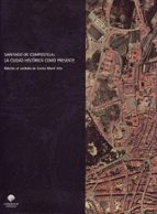 Santiago De Compostela, La Ciudad Historica Como Presente PDF