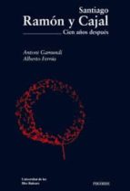 Santiago Ramon Y Cajal: Cien Años Despues PDF