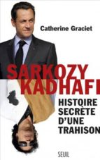 Sarkozy-kadhafi: Histoire Secrete D Une Trahison PDF