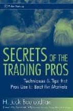 Secrets Of The Trading Pros: Techniques & Tips That Pros Use To B Eat The Markets PDF