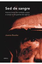 Sed De Sangre: Historia Intima Del Combate Cuerpo A Cuerpo En Las Guerras Del Siglo Xx PDF