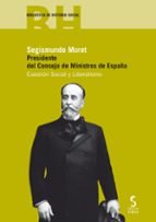 Segismundo Moret Presidente Del Consejo De Ministros De España: Cuestion Social Y Liberalismo PDF