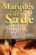 Seleccion Marques De Sade. Juliette / Justine/ Ernestina