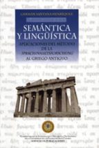 Semantica Y Lingüistica. Aplicaciones Del Metodo De La Sprachinha Ltsforschung Al Griego Antiguo