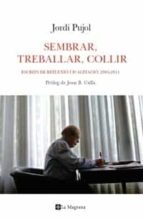 Sembrar, Treballar, Collir: Escrits De Reflexio Y D´agitacio, 200 5-2011