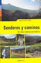 Senderos Y Caminos: 35 Rutas Ineditas De Galicia