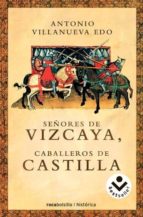 Señores De Vizcaya, Caballeros De Castilla PDF