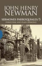 Sermones Parroquiales/ 5: Parochial And Plain Sermons