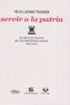 Servir A La Patria: El Servicio Militar En Las Provincias Vascas, 1877-1931