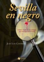 Sevilla En Negro: Cronica Negra De Los Primeros Años Del Siglo Xx En Sevilla PDF