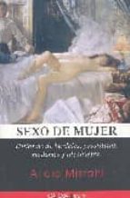 Sexo De Mujer. Historias De Burdeles, Prostitutas, Madames Y Alca Huetas
