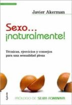 Sexo ¡naturalmente!: Tecnicas, Ejercicios Y Consejos Para Una Sex Ualidad Plena PDF