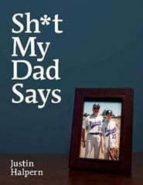 Sh*t! My Dad Says