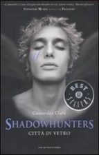 Shadowhunters. Citta Di Vetro