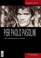 Shangrila 23-24 Pier Paolo Pasolini Una Desesperada Vitalidad