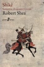 Shike: Samurais, Dragones Y Zinjas PDF