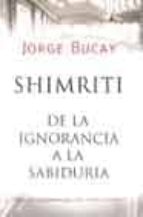 Shimriti: De La Ignorancia A La Sabiduria