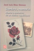 Siembra Y Memoria: Muerte Y Evocacion De Un Medico Republicano PDF