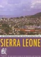 Sierra Leone: The Premier Guidebook For Business Globetrotters: A Ll You Need To Know To Do Business And Have Fun
