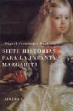 Siete Historias Para La Infanta Margarita