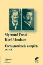 Sigmund Freud Karl Abraham: Correspondencia Completa: 1907-1926