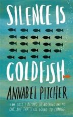 Silence Is Goldfish (long-listed For Redbrige Children S Book Award: Teenage