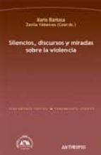 Silencios, Discursos Y Miradas Sobre La Violencia PDF