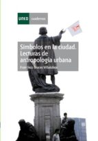 Simbolos En La Ciudad: Lecturas De Antropologia Urbana PDF