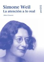 Simone Weil: La Atencion A Lo Real