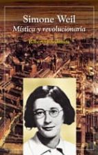Simone Weil: Mistica Y Revolucionaria PDF