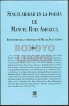 Singularidad En La Poesía De Manuel Ruiz Amezcua. Edición Revisada Y Aumentada Por Miguel Ángel García
